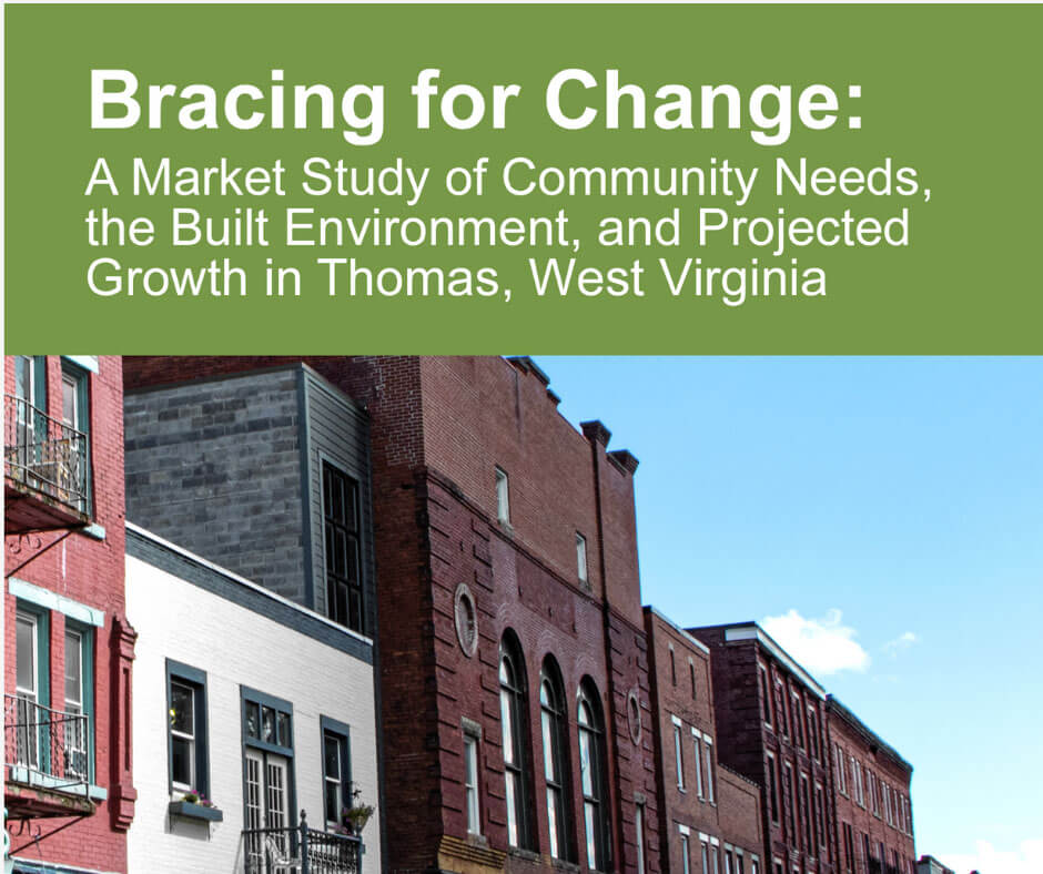 Bracing for Change: A Market Study of Community Needs, the Built Environment, and Projected Growth in Thomas, West Virginia