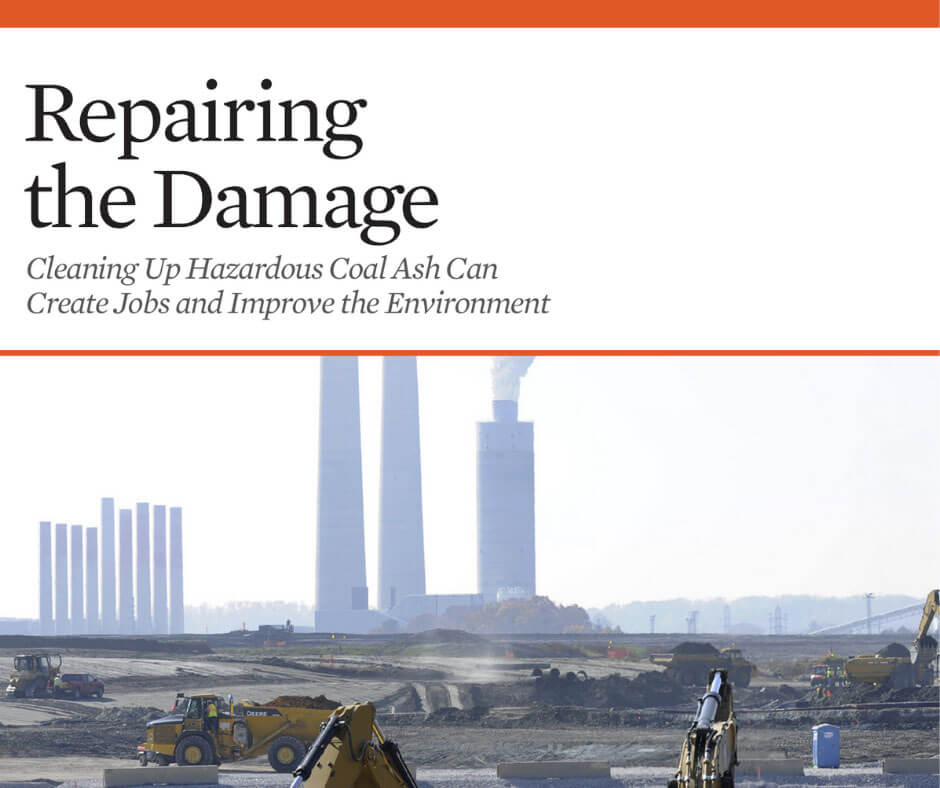 Repairing the Damage: Cleaning Up Hazardous Coal Ash Can Create Jobs and Protect the Environment
